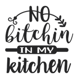 Discover No Bitchin In My Kitchen
