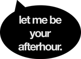 Discover Let me be your afterhour.