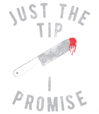 Discover Just The Tip I Promise T-Shirt
