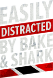 Discover Bake And Shark - Easily Distracted