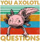 Discover Vintage You Axolotl Questions Pun Axolotl Lover T-Shirt