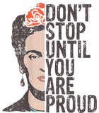 Discover Don't Stop You Are Proud Frida Inspirational Feminist Quote T-Shirt