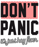 Discover Cool Saying Don`t Panic It`s Just Hay Fever