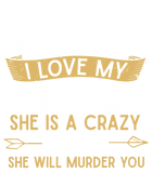 Discover Mens Don't Flirt With Me I Love My Wife She Is Crazy Will Murder T-Shirt