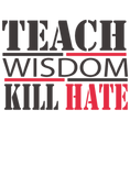 Discover Teach wisdom Kill Hate