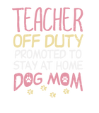 Discover Teacher Off Duty Promoted To Dog Mom Funny Retirement Gift T-Shirt