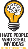 Discover I Hate People Who Steal My Ideas!