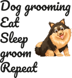 Discover dog grooming eat sleep groom repeat
