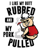 Discover I Like My Butt Rubbed And My Pork Pulled Shirt Meat Lover