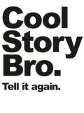 Discover Cool Story Bro, Tell it again.