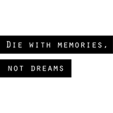 Discover Quote- Die with memories not with dreams