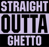Discover Straight Outta Ghetto