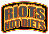 Discover Riots not Diets