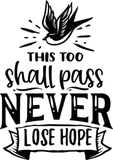Discover this too shall pass never lose hope