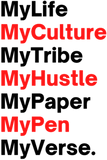 Discover MyWorld MyLife MyCulture MyTribe MyHustle MyPaper