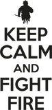 Discover Fight fire - Keep calm and fight fire