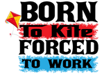 Discover Born to Kite Forced to Work-kite Flying Sport-Gift