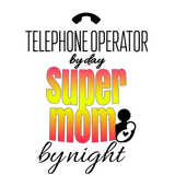 Discover Telephone operator by day and super mom by night