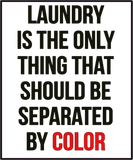 Discover Laundry The Only Thing Separated By Color Quote