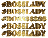 Discover Bo$$ Lady as Boss Lady Golden