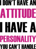 Discover Personality - I Don't Have An Attitude I Have A