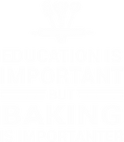 Discover Education Important But Baking Importanter T-Shirts