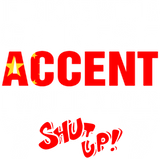 Discover Chinese Accent I Would Never Shut Up T-Shirts