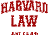 Discover Harvard Law (Just Kidding) T-Shirts