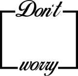 Discover Don't Be Happy Worry