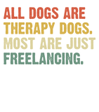Discover Womens All Dogs Are Therapy Dogs Most Are Just Fre T-shirt
