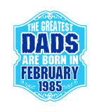 Discover The Greatest Dads Are Born In February 1985 T-shirt