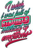 Discover I Wish I Was Full Of Strudels Instead Of Emotions