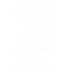Discover Take Him To The Train Station - Trains Lover - T-Shirt