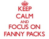 Discover Keep Calm and focus on Fanny Packs