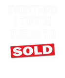 Discover Funny Realtor  Everything I touch turns sold