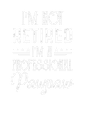 Discover I'm Not Retired A Professional Pawpaw Father Day