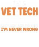 Discover I'm A Vet Tech I'm Never Wrong Sleeveless
