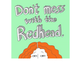 Discover Don't Mess With the Redhead.