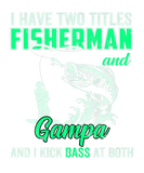 Discover Mens I Have Two Titles Fisherman Gampa Bass Fishin