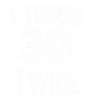 Discover I turned 30 twice funny 60th birthday 1958
