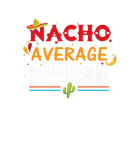 Discover Nacho Average Nurse Mexican Funny Cinco De Mayo