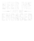 Discover Beer Me I Just Got Engaged Funny Engagement Gift