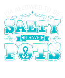 Discover I'm Allowed To Be Salty POTS Awareness Turquoise R