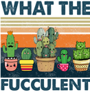 Discover Funny Cactus What the Fucculent