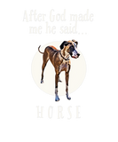 Discover Funny Dog / Great Dane / When God Made Me/ Horse