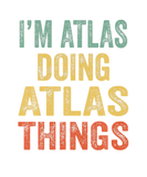 Discover I'm Atlas Doing Atlas Things Fun Personalized Firs
