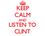 Discover Keep Calm and Listen to Clint