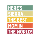 Discover Womens Here's Sierra The Best Mom In The World Mot