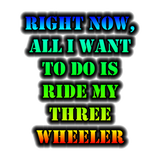 Discover All I Want To Do Is Ride My Three Wheeler