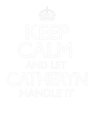 Discover Keep Calm Catheryn Name First Last Family Funny
